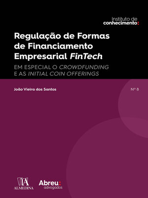cover image of Regulação de Formas de Financiamento Empresarial FinTech--Em especial o Crowdfunding e as Initial Coin Offering